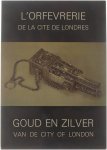 Anthony Symondson - L'Orfevrerie de la cité de Londres - Goud en Zilver van de City of London