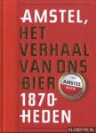 Zwaal, Peter & Brock, Peter de - Amstel, het verhaal van ons bier: 1870-heden