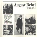 Fischer, Ilse & Werner Krause - August Bebel 1840-1913. Ein großer der deutschen Arbeiterbewegung. Katalog zu einer Ausstellung der sozialen Demokratie / Friedrich-Ebert Stiftung und der Stiftung Preußischer Kulturbesitz.
