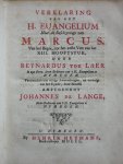 Laer, Reynardus toe - Verklaring van het H. Euangelium Naar de Beschryvinge van Marcus. Van het Begin, tot het 20ste Vers van het XIII. Hoofdstuk (...) Vermeerdert met eenige Aanmerkingen, en vervolgt tot het Eynde, door deszelfs Amptgenoot Johannes de Lange (...) Laer, Reynardus toe - Verklaring van het H. Euangelium Naar de Beschryvinge van Marcus. Van het Begin, tot het 20ste Vers van het XIII. Hoofdstuk (...) Vermeerdert met eenige Aanmerkingen, en vervolgt tot het Eynde, door deszelfs Amptgenoot Johannes de Lange (...)