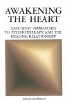 John Welwood - Awakening the Heart East/West Approaches to Psychotherapy and the Healing Relationship