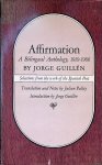 Guillén, Jorge - Affirmation: a Bilingual Anthology, 1919-1966 - Selections from the work of the Spanish Poet Guillén, Jorge - Affirmation: a Bilingual Anthology, 1919-1966 - Selections from the work of the Spanish Poet