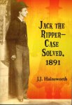 HAINSWORTH, J.J. - Jack the Ripper - Case Solved, 1891.
