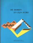 Coomans-Eustatio, Maritza - e.a. - De horen en zijn echo. Verzameling essays opgedragen aan Dr Henny E. Coomans ter gelegenheid van zijn afscheid van de universiteit van Amsterdam op 9 september 1994 Coomans-Eustatio, Maritza - e.a. - De horen en zijn echo. Verzameling essays opgedragen aan Dr Henny E. Coomans ter gelegenheid van zijn afscheid van de universiteit van Amsterdam op 9 september 1994