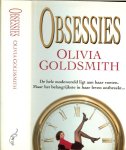 Goldsmith, Olivia  .. Vertaling : Karin Zegers de Beijl .. Omslag ontwerp Sjef Nix - OBSESSIES. De hele modewereld ligt aan haar voeten. Maar het belangrijkste in haar leven ontbreekt....