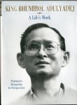  - King Bhumibol Adulyadej A Life's Work: Thailand's Monarchy In Perspective