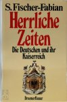 S. Fischer-Fabian - Herrliche Zeiten Die Deutschen und ihr Kaiserreich