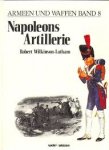Wilkinson-Latham, Robert - Napoleons artillerie. Armeen und waffen band 8