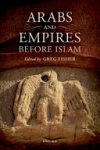 Greg Fisher - Arabs and Empires Before Islam