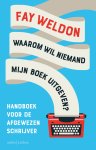 Fay Weldon - Waarom wil niemand mijn boek uitgeven?