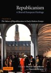 Gelderen , Martin van . & Quentin  Skinner . [ ISBN 9780521672344  ] 3619 - Republicanism . ( A Shared  Heritage . Volume ll . The Values of Republicanism in early modern Europe . ) These volumes are the fruits of a major European Science Foundation project and offer the first comprehensive study of republicanism as a - )