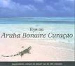 DITZHUIJZEN, JEANNETTE VAN; PHOTO: BERTIE AND DOS WINKEL. - Eye on Aruba Bonaire Curacao. History, Culture and Nature of the ABC Islands.