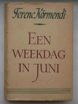 KORMENDI, FERENC, - Een weekdag in juni.