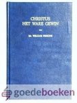 Perkins, Mr. William - Christus het ware gewin --- Meer in waardij dan alle goederen van de wereld en Verklaring van de rechte wijze om Christus de Gekruiste te kennen Perkins, Mr. William - Christus het ware gewin --- Meer in waardij dan alle goederen van de wereld en Verklaring van de rechte wijze om Christus de Gekruiste te kennen