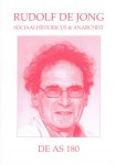 Ramaer, Hans en José Alvarez Junco, Thea Duijker, Ronald Spoor, Weia Reinboud e.a. - RUDOLF DE JONG. SOCIAALHISTORICUS & ANARCHIST. Anarchistisch tijdschrift De AS 180. Inhoud zie: