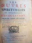 Maillard, Pere. Jean - Les Oeuvres Spirituelles  Du Bien-Heureux Jean de la Croix, Premier Carme  Dechausse Et Directeur De Saint Therese