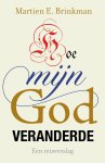Martien Brinkman - Hoe mijn God veranderde Een reisverslag