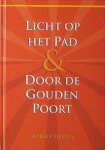 M. Collins - Licht op het Pad & Door de Gouden Poort een uiteenzetting geschreven voor het persoonlijke gebruik van hen die onbekend zijn met de oosterse wijsheid, en die wereld wensen te betreden