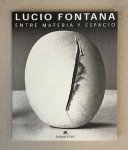 Garcia, Aurora e.a. - Lucio Fontana - Entre Materia i Espacio