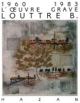  - Louttre B.: l'Oeuvre Grave 1960 - 1983