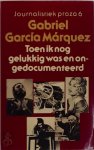 Gabriel García Márquez 212104, Aline Glastra van Loon - Toen ik nog gelukkig was en ongedocumenteerd