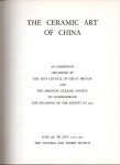 The Oriental Ceramic Society - The Ceramic Art of China, Exhibition catalogue to commemorate the Founding of the Society in 1921,