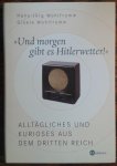 Wohlfromm, H. und G. - Und morgen gibt en hitlerwetter (alltäliches und kurioses aus dem dritten reich)