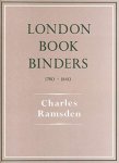 Charles Ramsden - London Bookbinders, 1780-1840