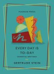 Gertrude Stein - Every Day is To-Day Essential Writings