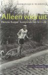 Elshout, Dominique - Alleen vooruit. Hennie Kuiper, kampioen van het volk