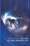 Currie, Ron - Alles is belangrijk!