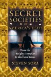Steven Sora, Steven Sora - Secret Societies of America's Elite