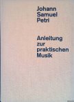 Petri, Johann Samuel - Anleitung zur practischen Musik: Faksimile-Nachdruck der zweiten, stark erweiterten Auflage, Leipzig 1782 Petri, Johann Samuel - Anleitung zur practischen Musik: Faksimile-Nachdruck der zweiten, stark erweiterten Auflage, Leipzig 1782