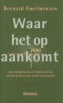 Rootmensen, Bernard - Waar het op aankomt. Geloven in de 21ste eeuw. Een werkboek