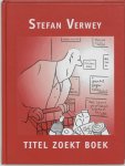Stefan Verwey - Titel zoekt boek