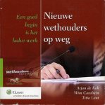 KOK, Arjan / CARABAIN, Wim / LONT, Titia - Een goed begin is het halve werk. Nieuwe wethouders op weg.
