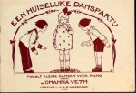 Veth, Johanna: - Een huiselijke danspartij. Twaalf kleine dansen voor piano