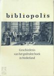 Marieke van Delft, Clemens de Wolf - Bibliopolis - Geschiedenis van het gedrukte boek in Nederland