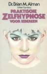 Brian. M. Alman, Peter. T. Lambrou - Praktische zelfhypnose voor iedereen