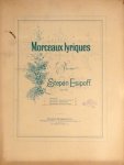 Esipoff, Stepán: - Morceaux lyriques pour piano. Op. 35. No. 1. Romance No. 2. Valse. No. 4. Bourrée majestueuse