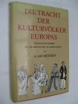 Heyden, A. von - - Die Tracht der Kulturvölker europas vom zeitalter Homers bis zum Beginne des XIX. Jahrhunderts.