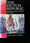 Israel, Jonathan I. - The Dutch Republic, Its rise, greatness and fall, 1477 - 1806