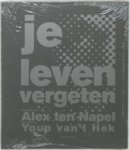 NAPEL, A. ten & HEK, Youp van 't - Je leven vergeten