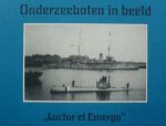 M.H.J.Th van der Veer - Onderzeeboten in beeld " Luctor et Emergo"