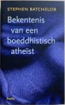 Batchelor, Stephen - BEKENTENIS VAN EEN BOEDDHISTISCH ATHEIST.