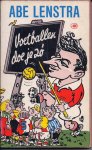 Abe Lenstra - Voetballen doe je zo - Abe Lenstra -Met een voorwoord van Elek Schwartz, Bondscoach van de KNVB