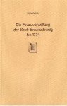 Mack, Heinrich. - Die Finanzverwaltung der Stadt Braunschweig bis zum Jahre 1374.