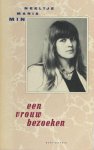 Min, Neeltje Maria. - Een vrouw bezoeken. Min, Neeltje Maria. - Een vrouw bezoeken.