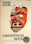 Lucas, Heinz - Lamaistische Masken : Der Tanz der Schreckensgötter