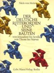 Holst, Niels von - Der Deutsche Ritterorden und seine Bauten von Jerusalem bis Sevilla, von Thron bis Narwa.